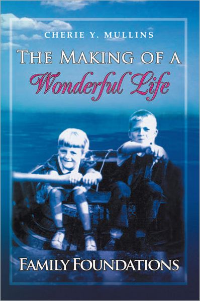 The Making of A Wonderful Life: Family Foundations