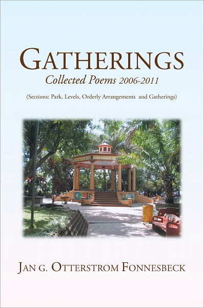 Gatherings: Collected Poems 2006-2011 (sections: Park, Levels, Orderly Arrangments and Gatherings)
