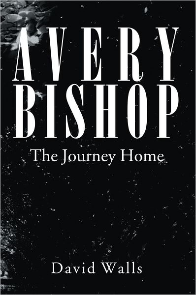 AVERY BISHOP: The Journey Home