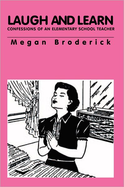 Laugh and Learn - Confessions of an Elementary School Teacher: Confessions of an Elementary School Teacher
