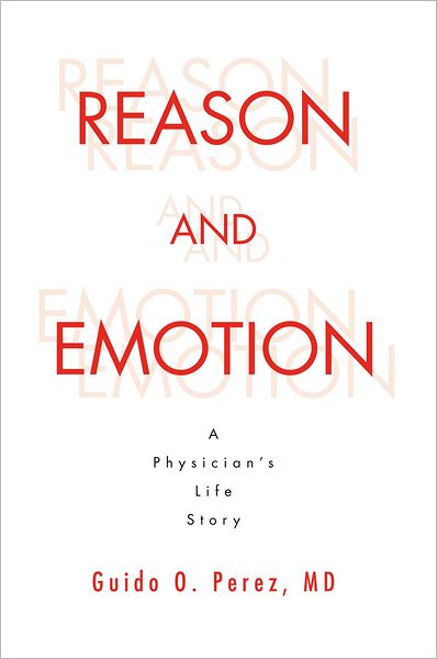 Reason and Emotion: A Physician's Life Story: A Physician's Life Story