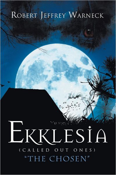 EKKLESIA (CALLED OUT ONES): "The Chosen"
