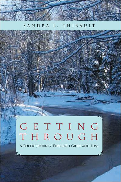 Getting Through: A Poetic Journey Through Grief and Loss