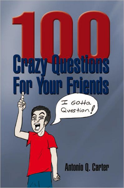 100 Crazy Questions For Your Friends