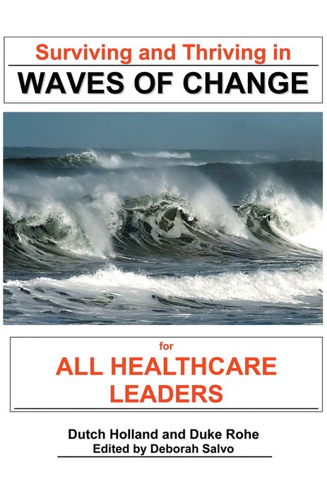 Surviving and Thriving in Waves of Change: For Healthcare Leaders