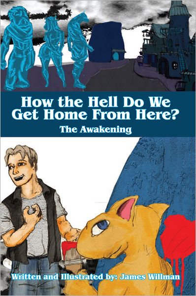 How the Hell Do We Get Home From Here?: The Awakening