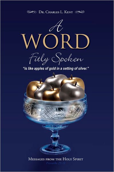 A WORD FITLY SPOKEN: Messages from the Holy Spirit