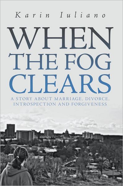 When The Fog Clears: A story about marriage, divorce, introspection and forgiveness