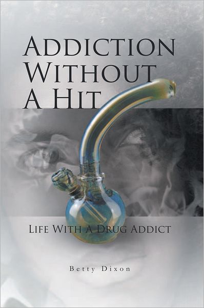 Addiction Without A Hit: Life With A Drug Addict