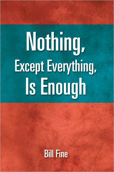 Nothing, Except Everything, Is Enough