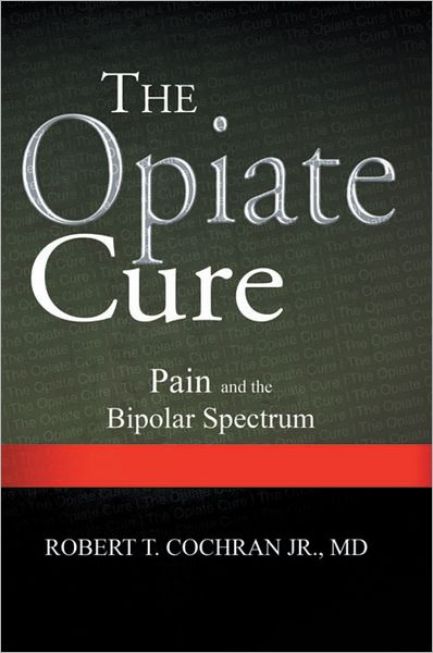 The Opiate Cure: Pain and the Bipolar Spectrum