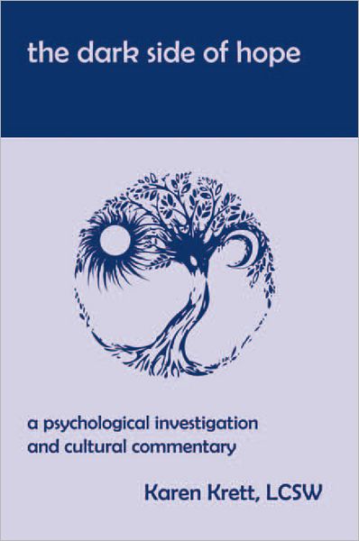 The Dark Side of Hope: A Psychological Investigation and Cultural Commentary
