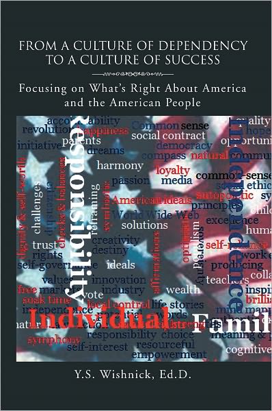 From a Culture of Dependency to a Culture of Success: Focusing on What's Right About America and the American People