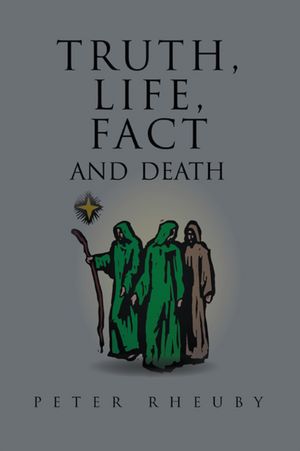 Truth, Life, Fact and Death