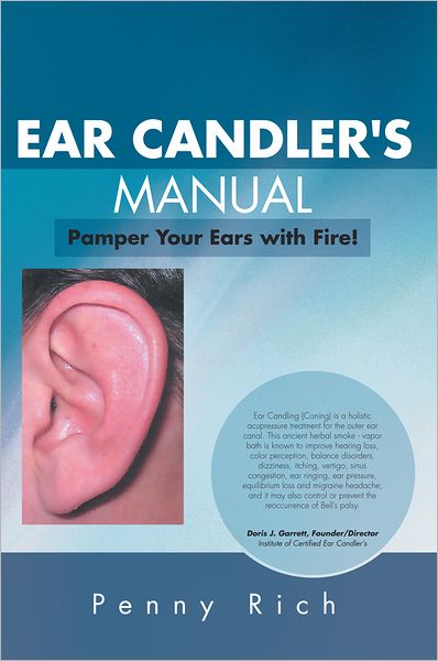 Ear Candler's Manual: Pamper Your Ears with Fire!