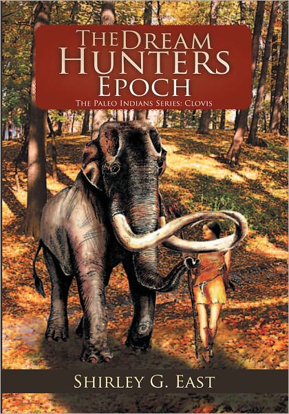 The Dream Hunters Epoch: The Paleo Indians Series