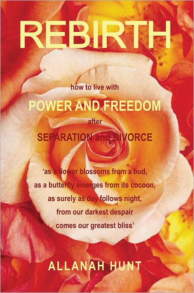 Rebirth: how to live with POWER and FREEDOM after Separation and Divorce