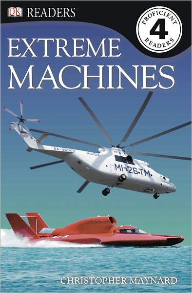 Extreme Machines (DK Readers Level 4 Series)