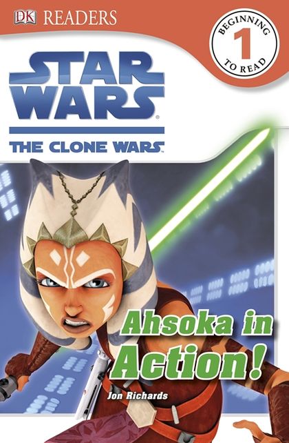 DK Readers L1: Star Wars: The Clone Wars: Ahsoka in Action!