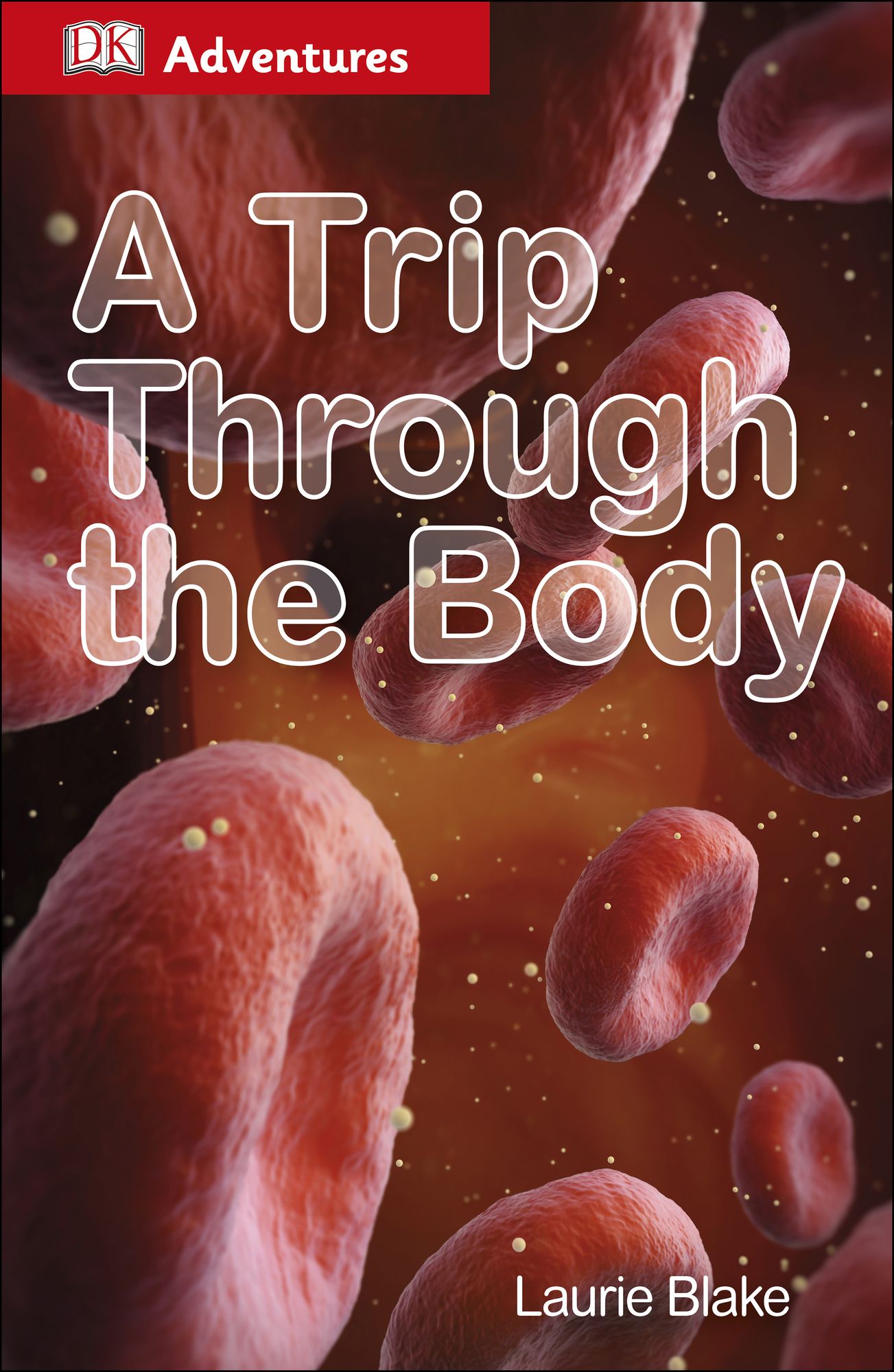 DK Adventures: A Trip Through the Body