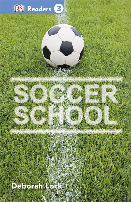 Soccer School (DK Readers Level 3 Series)
