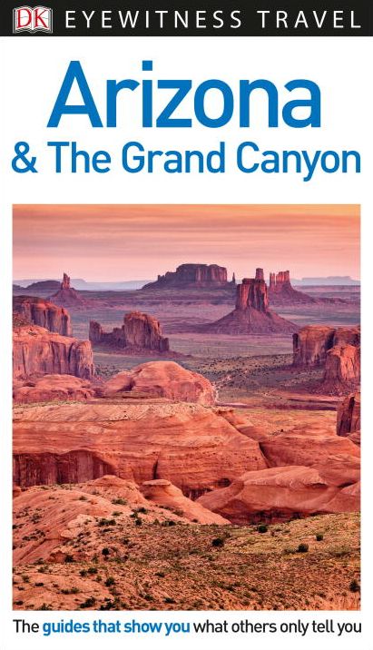 DK Eyewitness Travel Guide: Arizona & the Grand Canyon