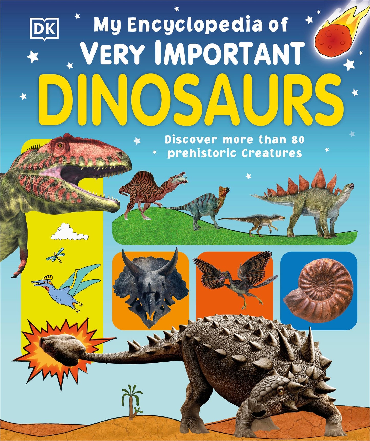 My Encyclopedia of Very Important Dinosaurs : Discover More Than 80 Prehistoric Creatures
