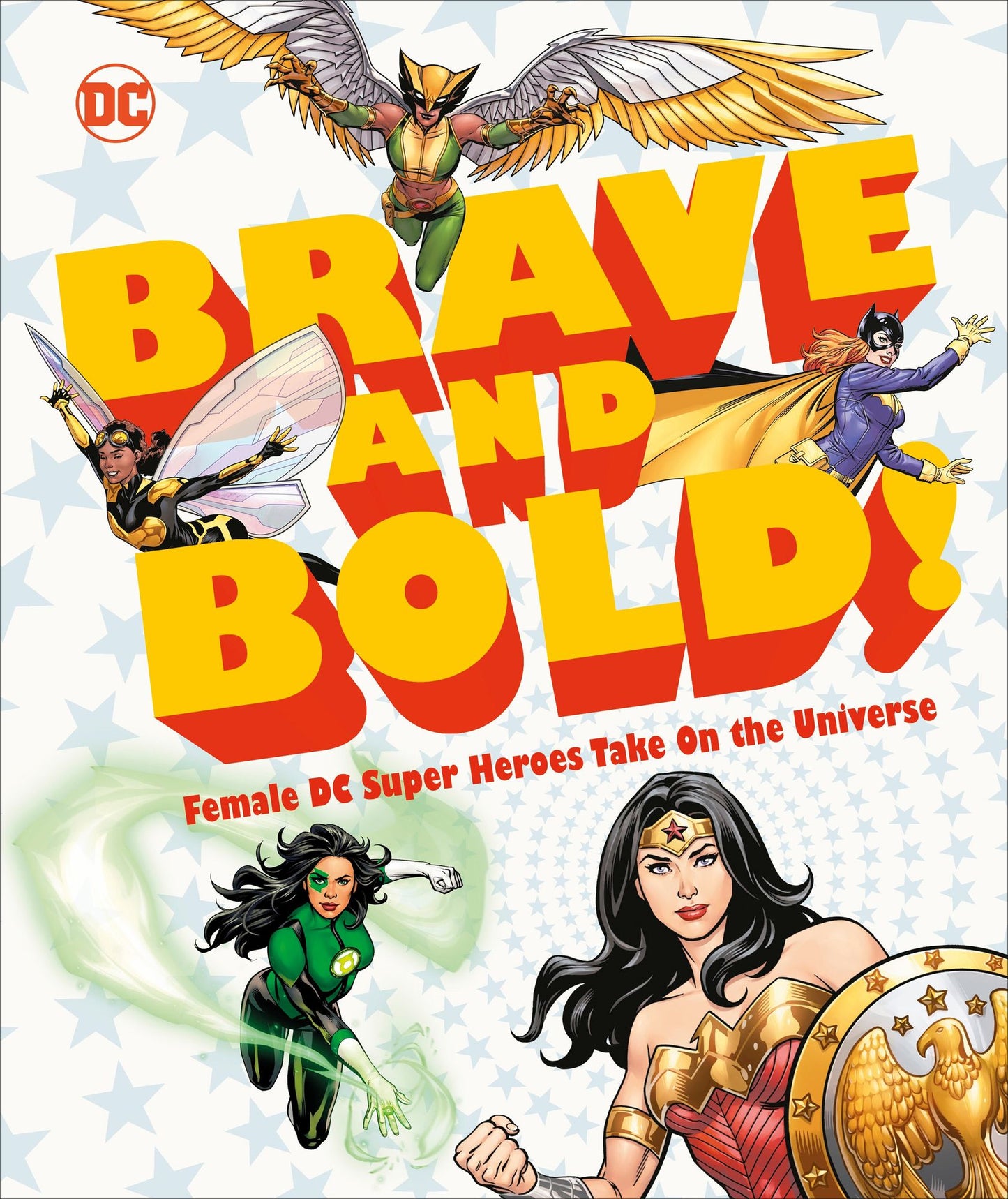 Brave and Bold! : Female DC Super Heroes Take on the Universe