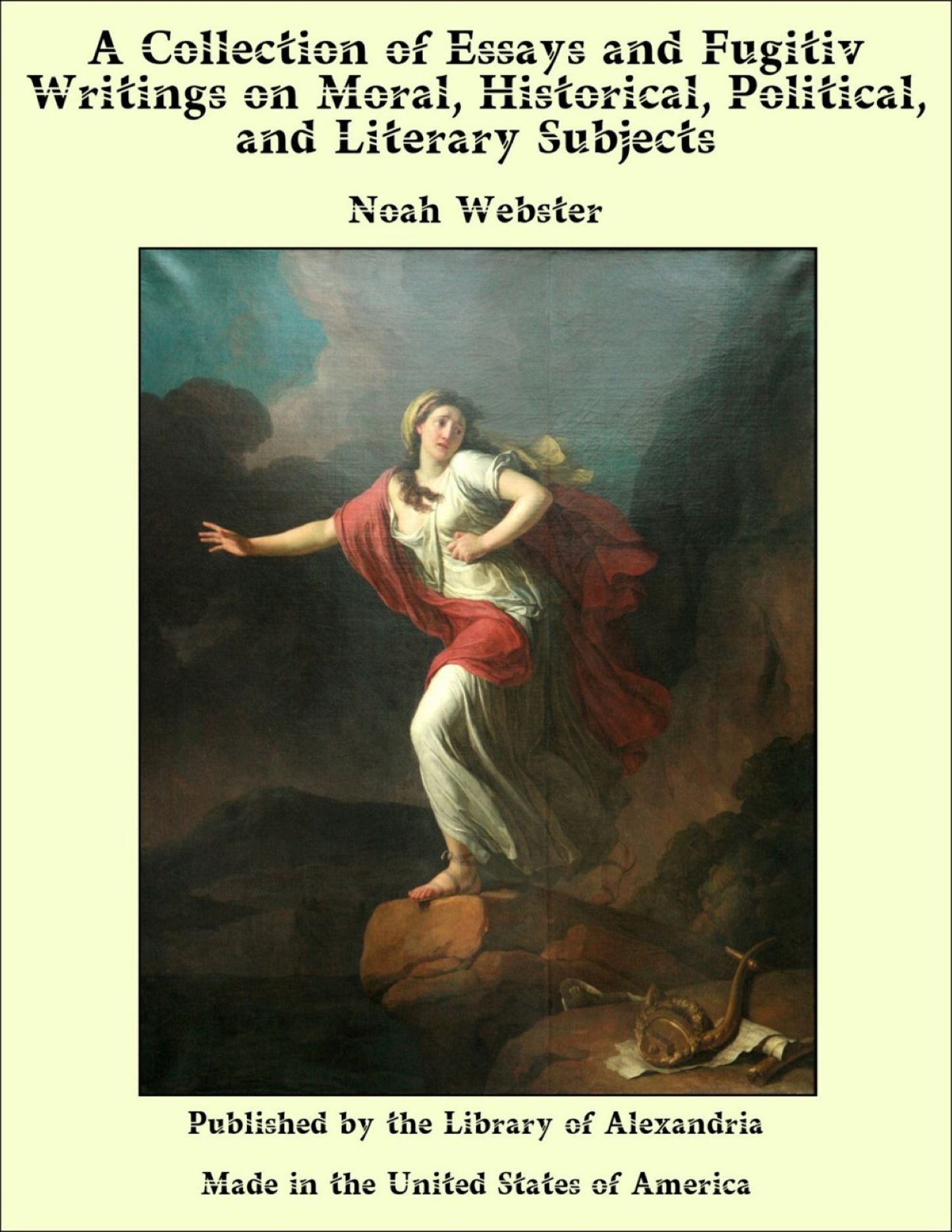 A Collection of Essays and Fugitiv Writings on Moral, Historical, Political, and Literary Subjects