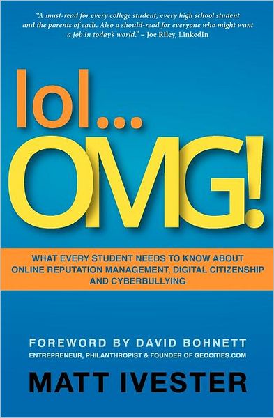 Lol... OMG!: What Every Student Needs to Know about Online Reputation Management, Digital Citizenship and Cyberbullying