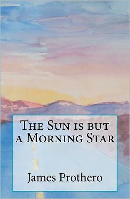 The Sun Is but a Morning Star