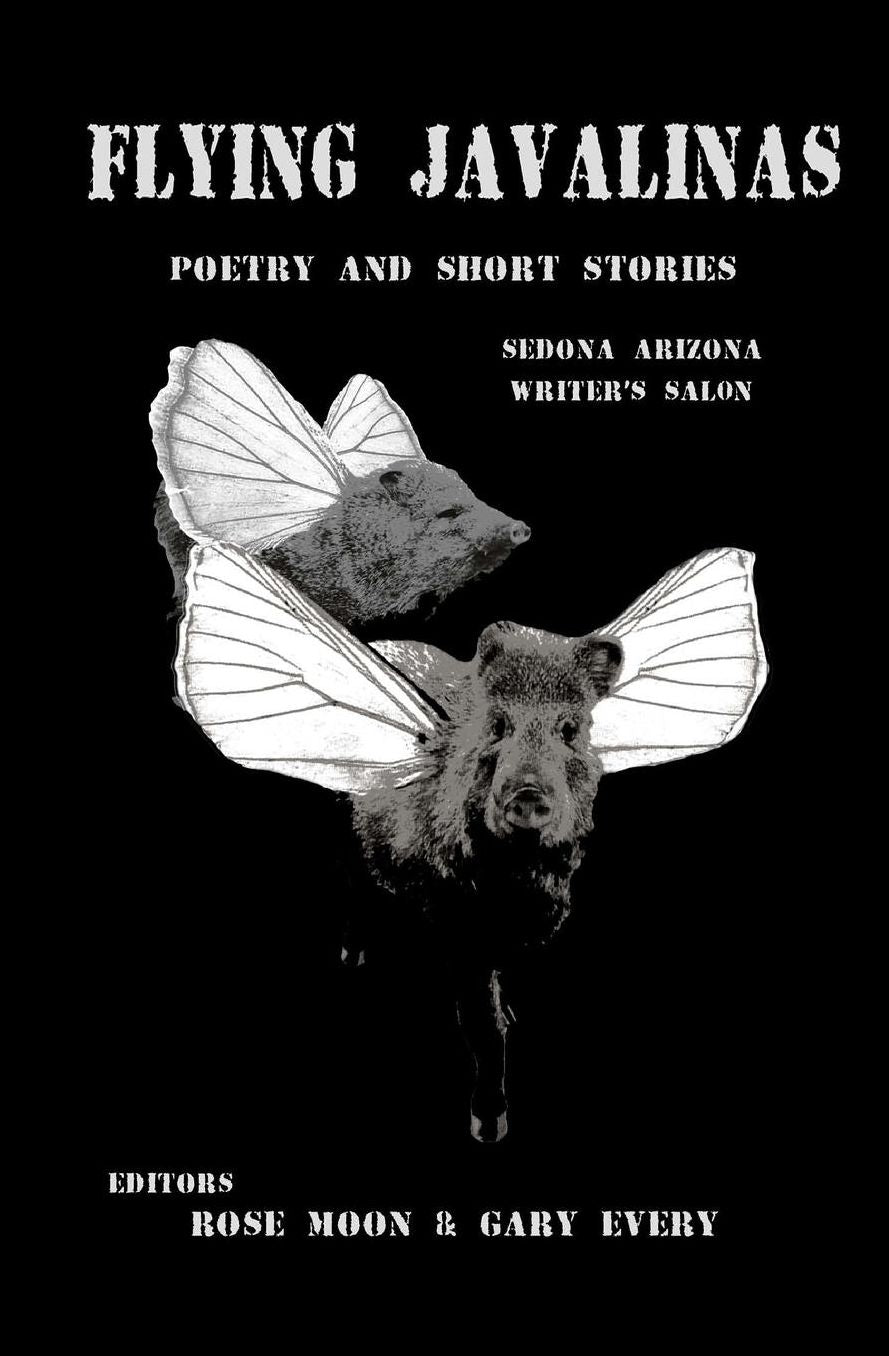 Flying Javalinas: A collection poems and short stories by the Sedona Arizona Writer's Salon