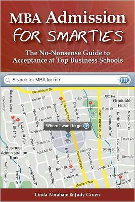 MBA Admission for Smarties: The No-Nonsense Guide to Acceptance at Top Business