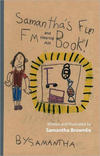 Samantha's Fun FM and Hearing Aid Book!: Samantha's Fun FM and Hearing Aid Book