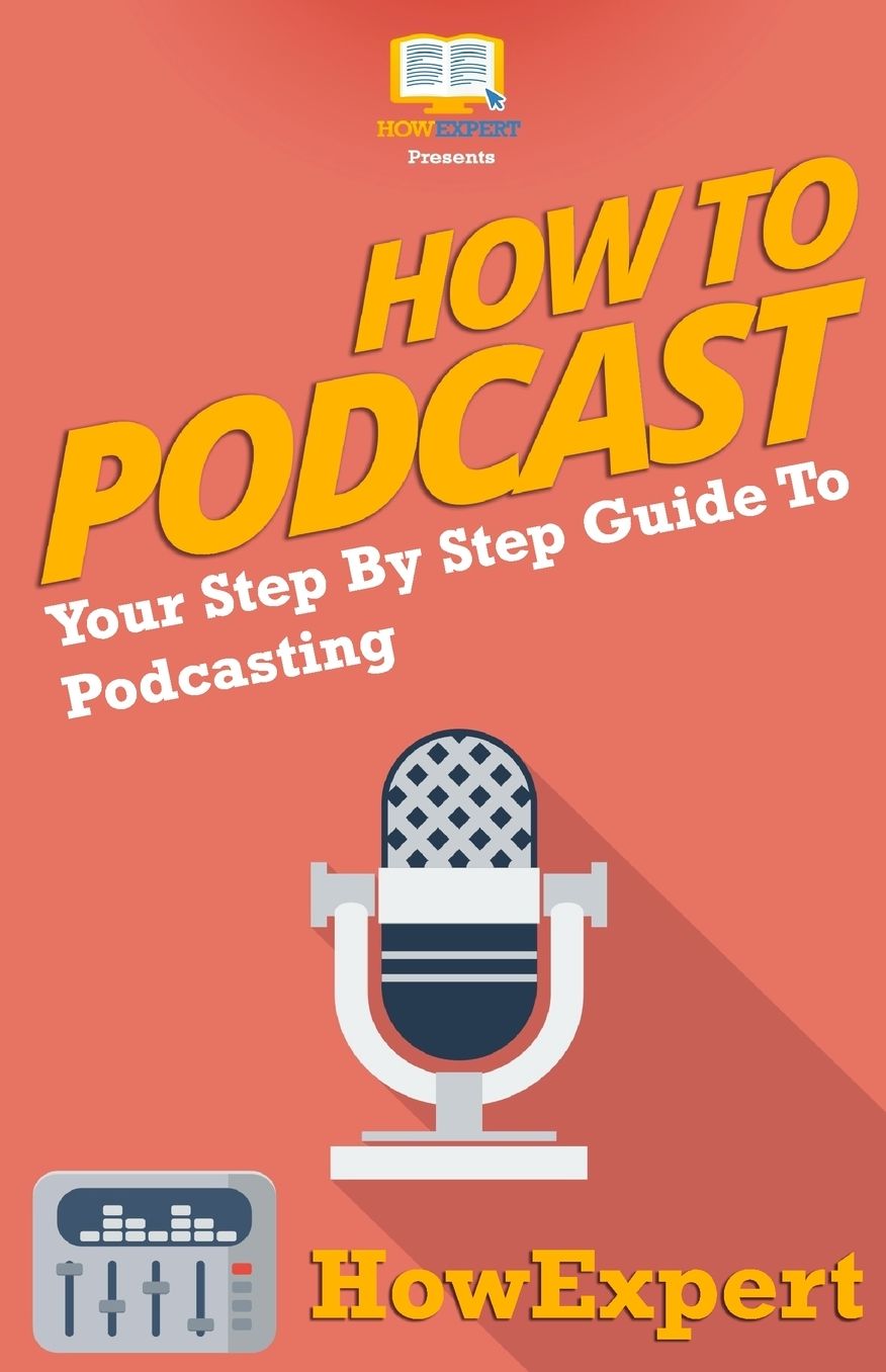 How to Podcast - Your Step-by-Step Guide to Podcasting