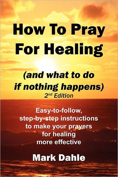 How to Pray for Healing (and What to Do If Nothing Happens)