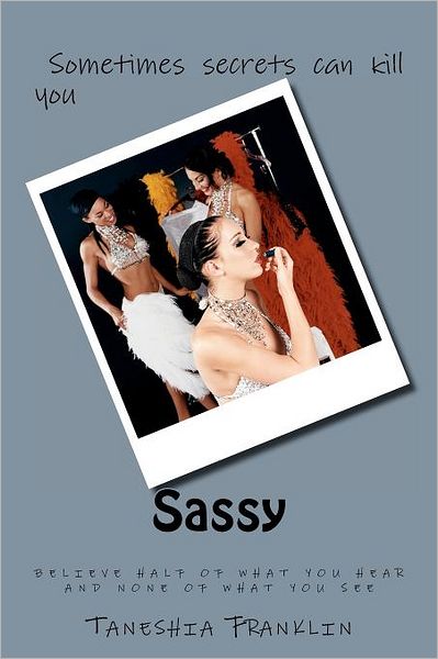 Sassy: Believe half of what you hear and none of what you See