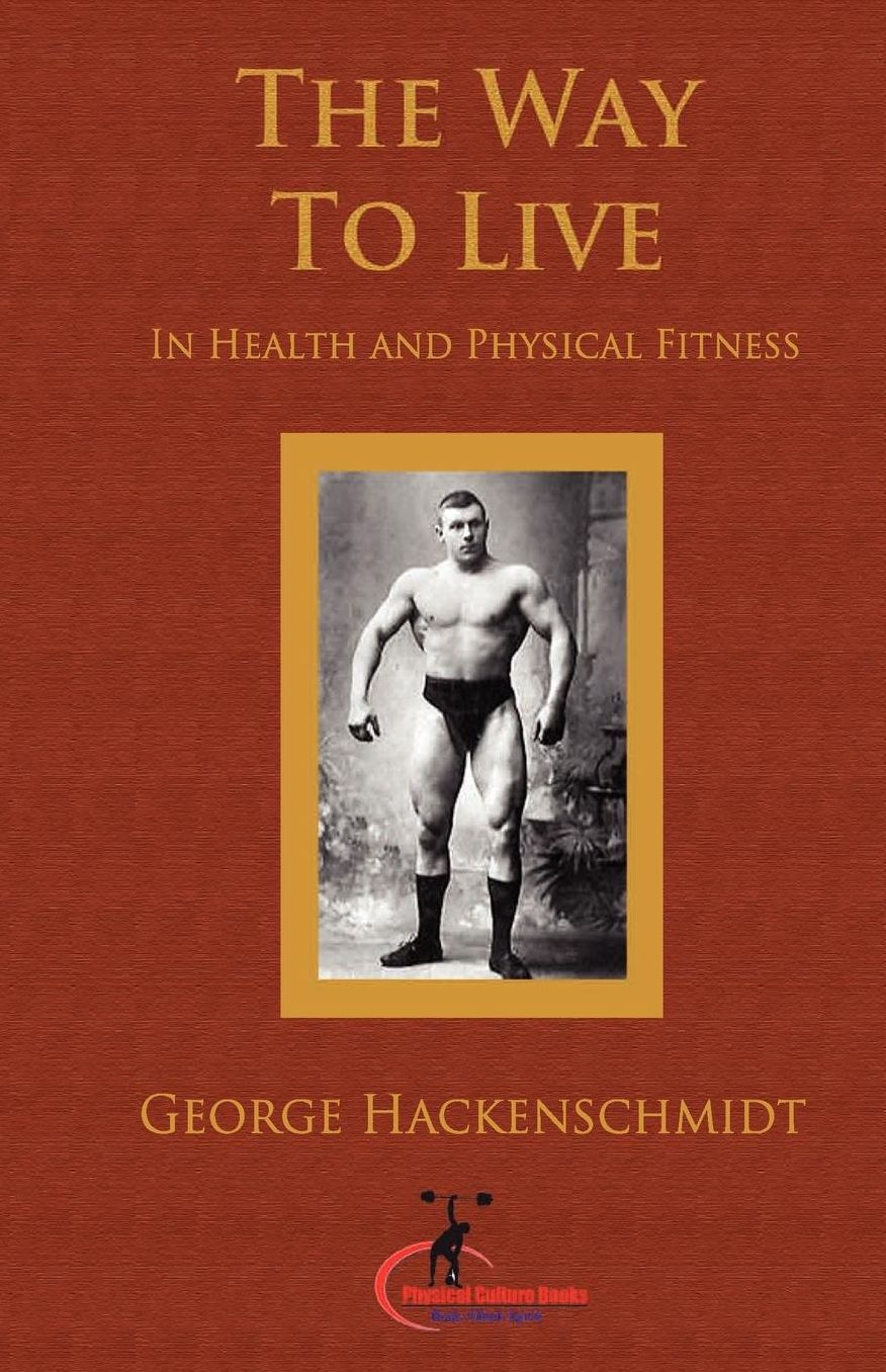 The Way to Live: In Health and Physical Fitness (Original Version, Restored)