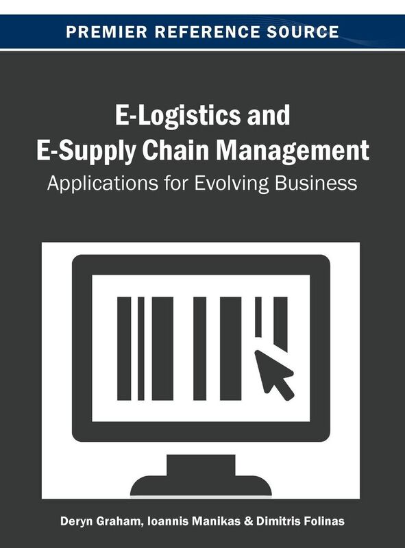 E-Logistics and E-Supply Chain Management: Applications for Evolving Business