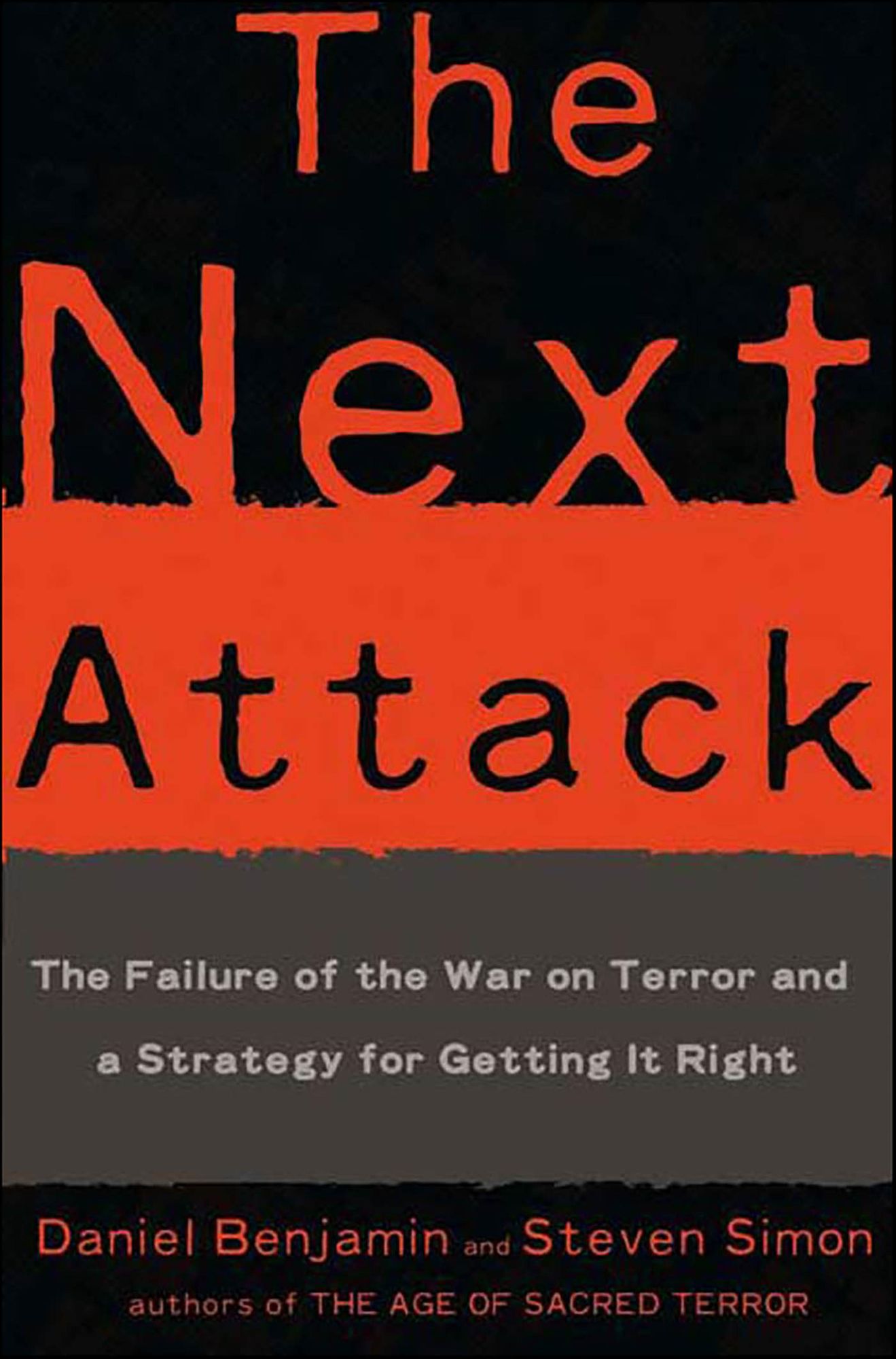 The Next Attack: The Failure of the War on Terror and a Strategy for Getting it Right