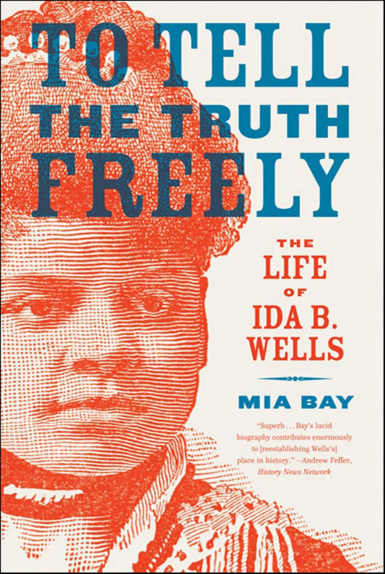 To Tell the Truth Freely: The Life of Ida B. Wells