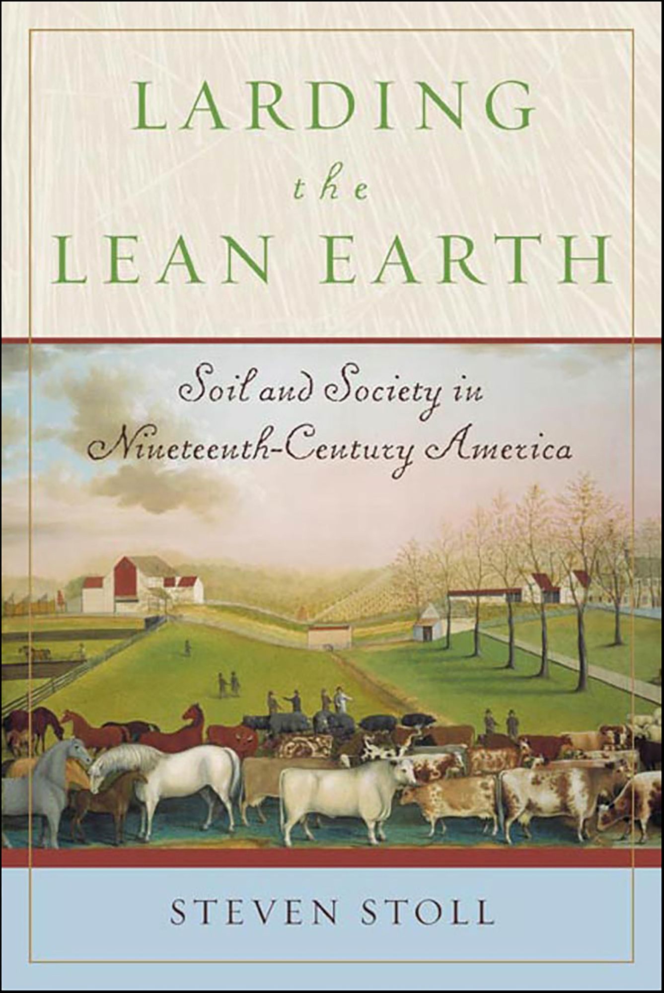 Larding the Lean Earth: Soil and Society in Nineteenth-Century America