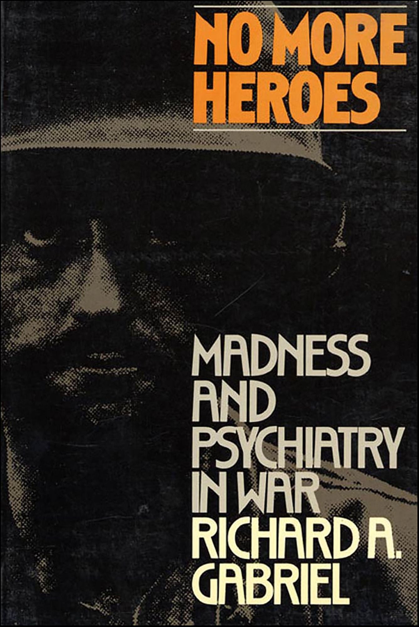 No More Heroes: Madness and Psychiatry In War