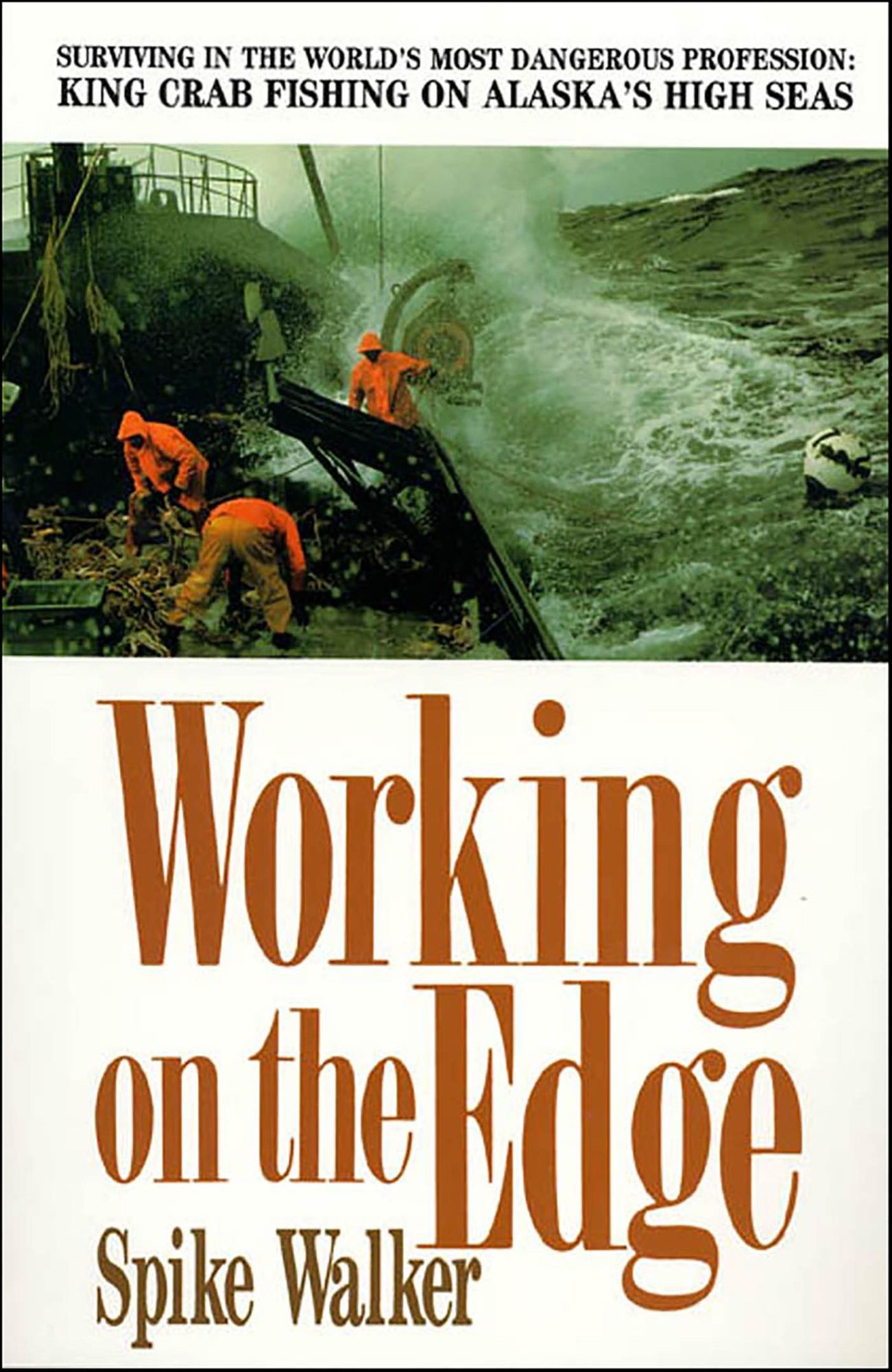 Working on the Edge: Surviving In the World's Most Dangerous Profession: King Crab Fishing on Alaska's High Seas