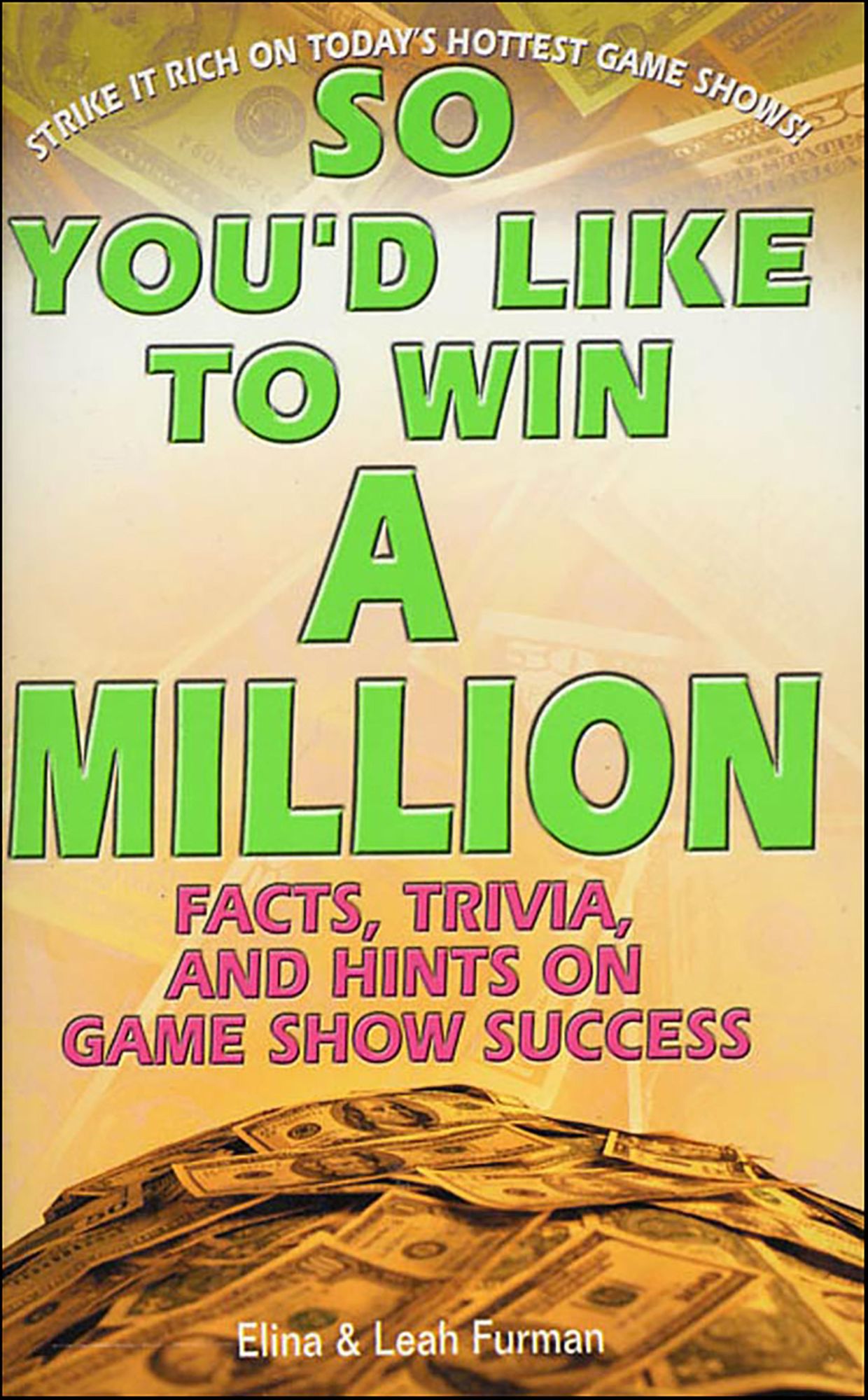 So You'd Like to Win a Million: Facts, Trivia and Inside Hints on Game Show Success