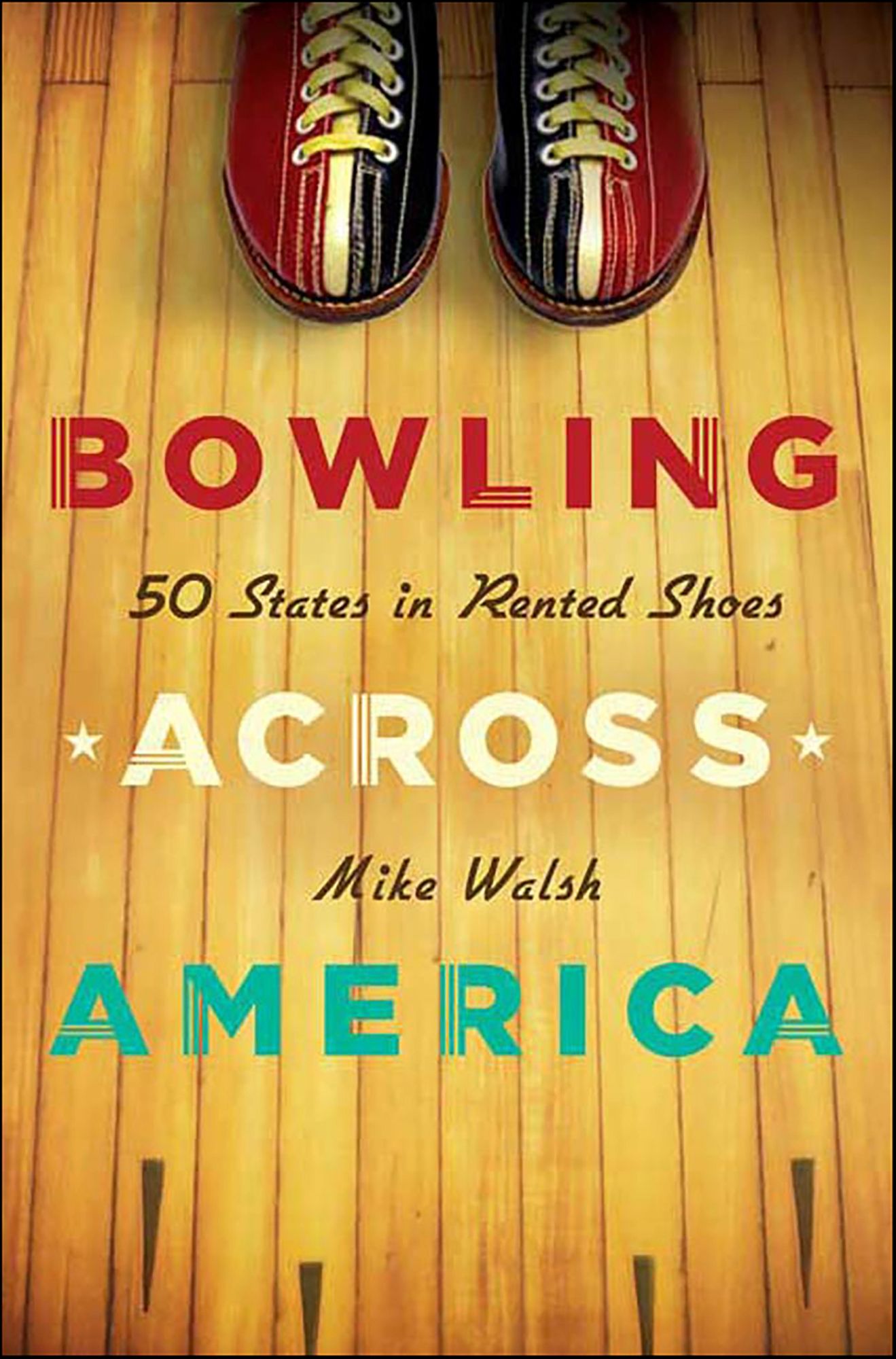Bowling Across America: 50 States in Rented Shoes