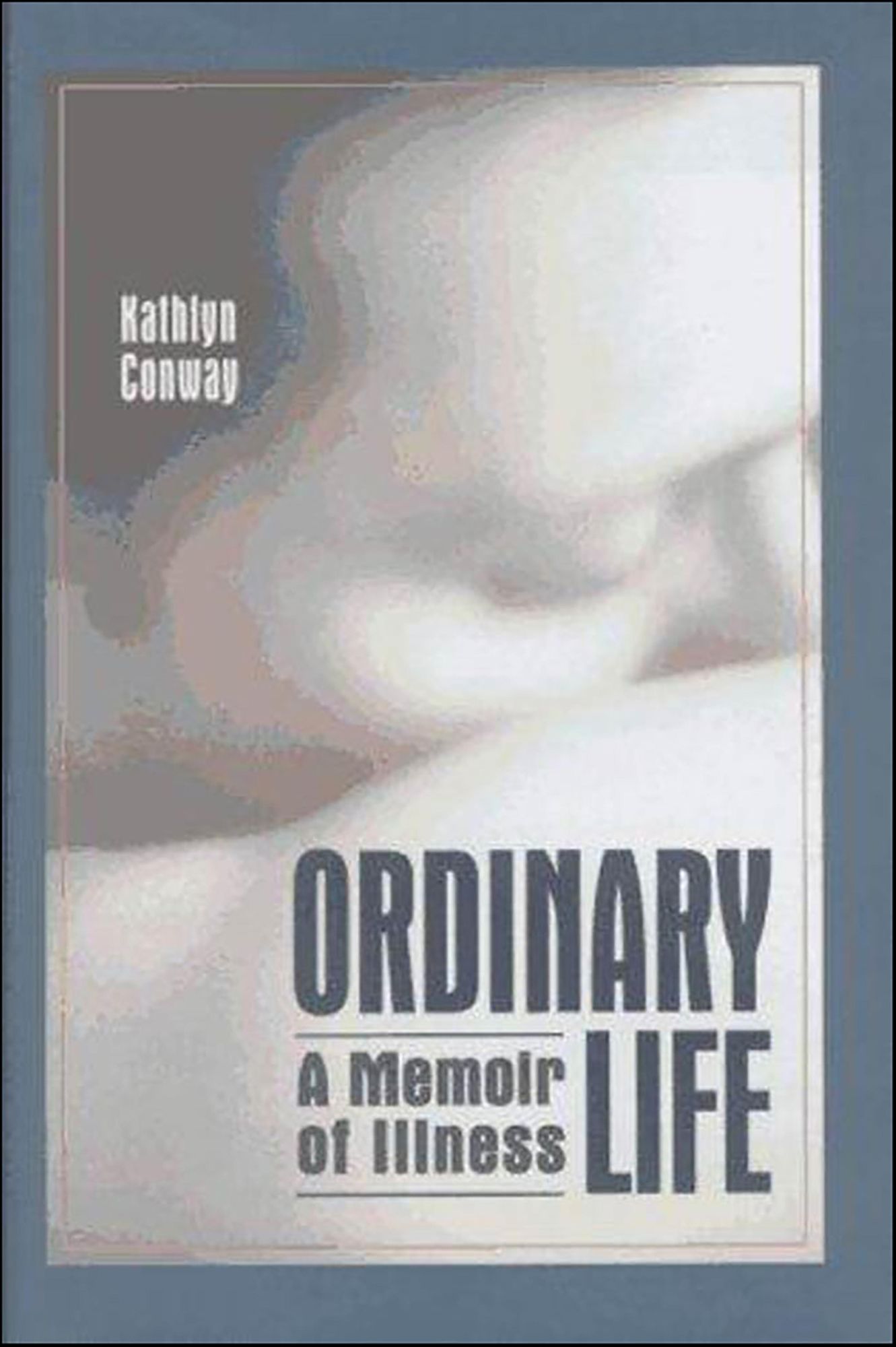 Ordinary Life: A Memoir Of Illness