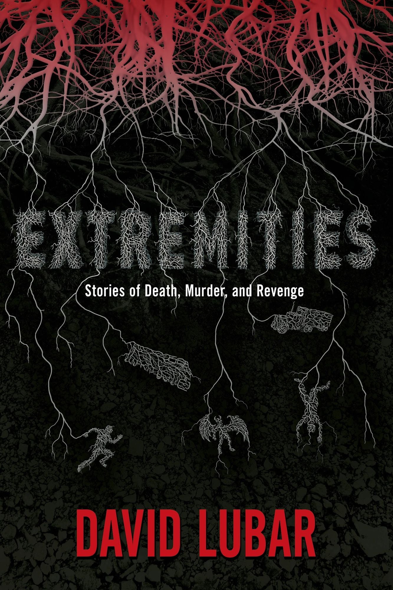 Extremities: Stories of Death, Murder, and Revenge