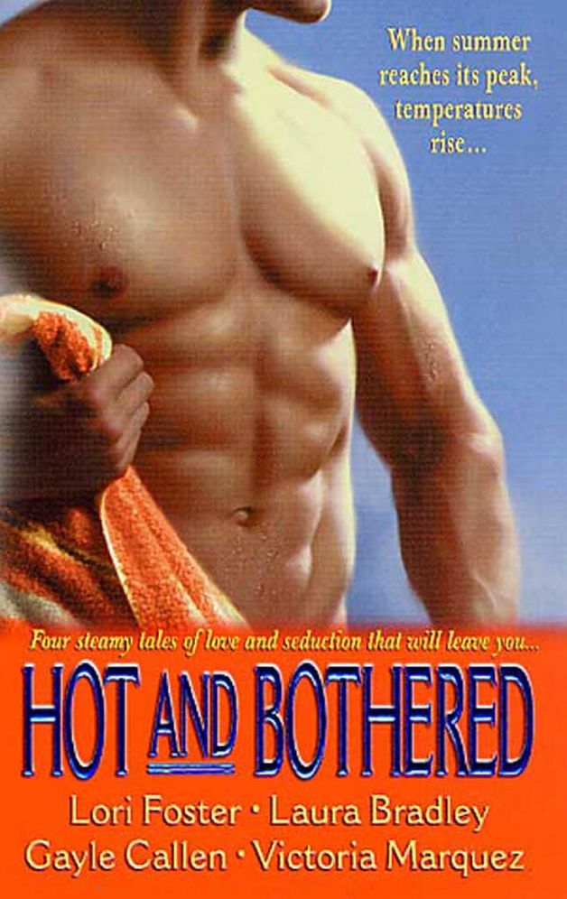 Hot and Bothered: Four Steamy Tales of Love and Seduction that Will Leave You...