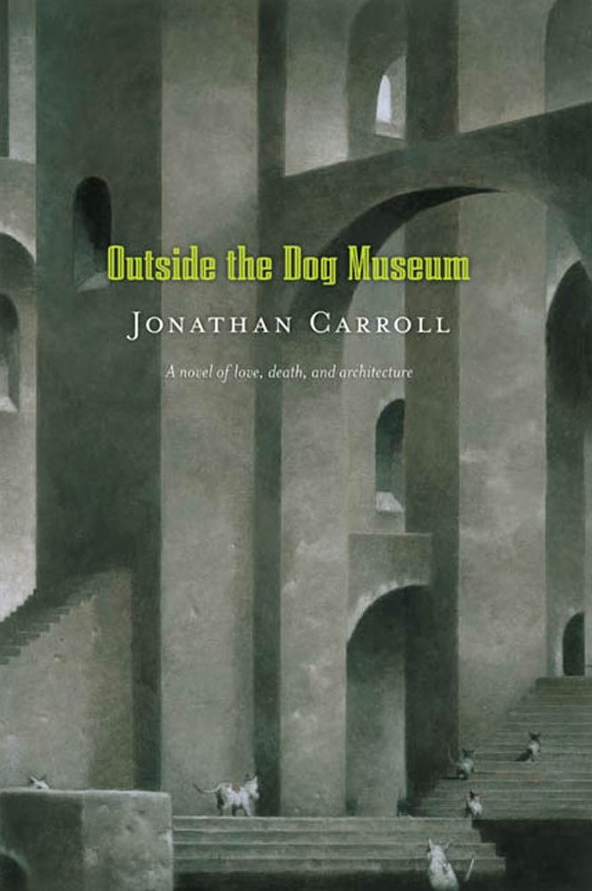 Outside the Dog Museum: A Novel of Love, Death, and Architecture
